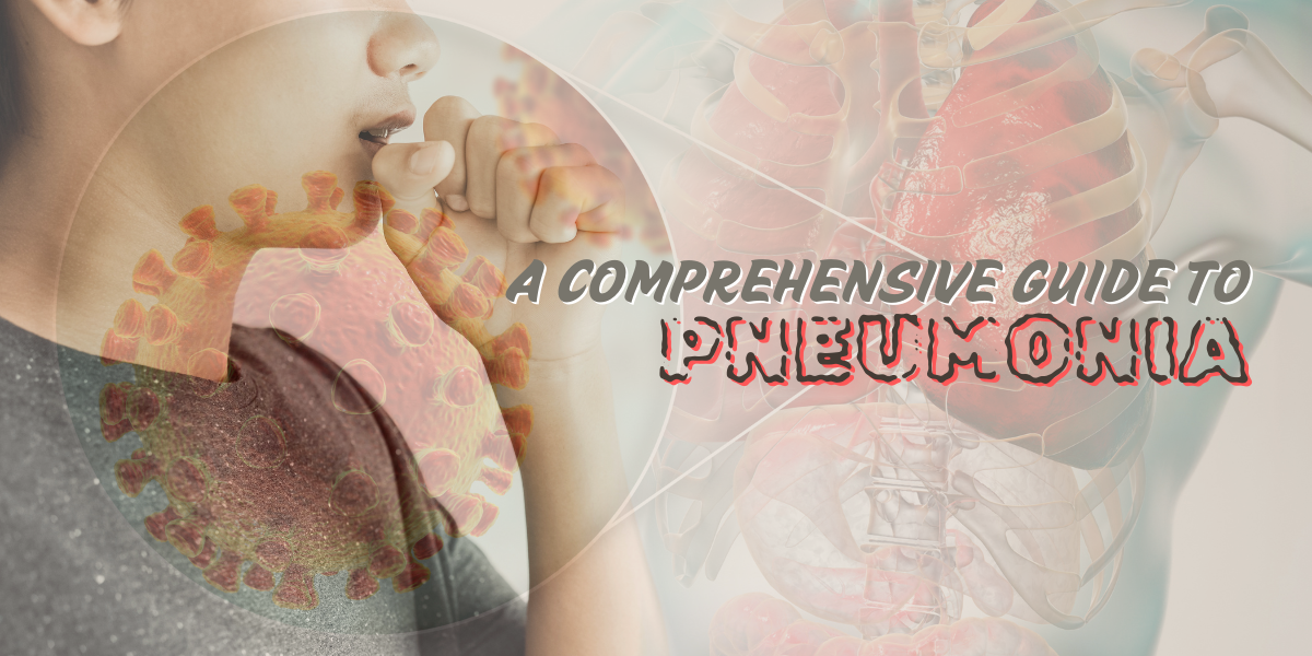 A Comprehensive Guide To Pneumonia