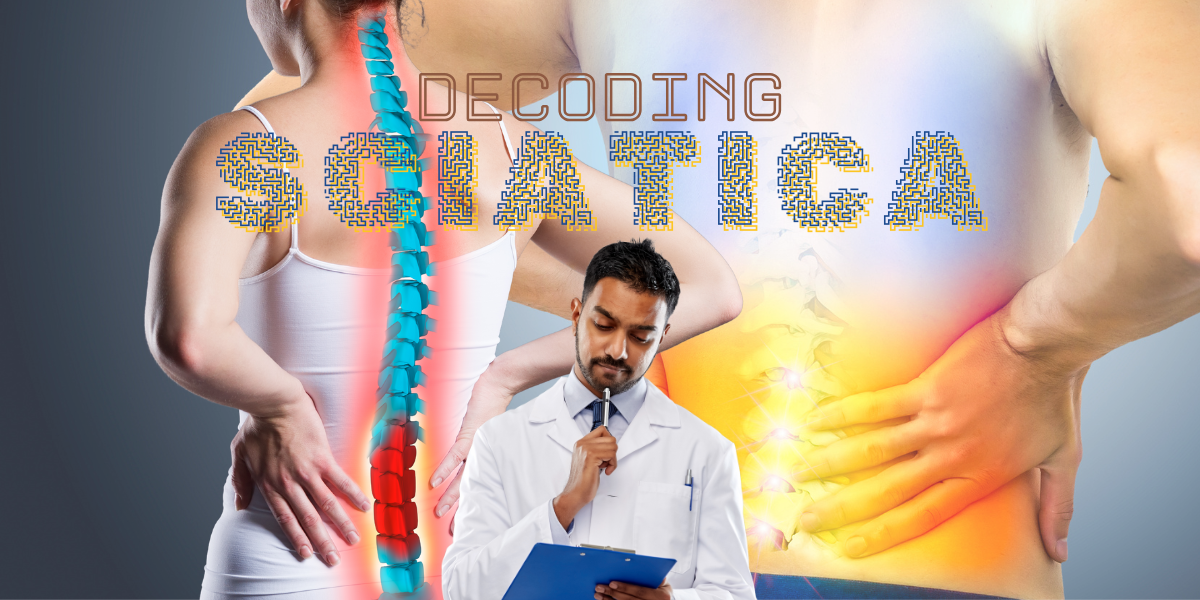 Decoding Sciatica - Your Path to Pain Relief!