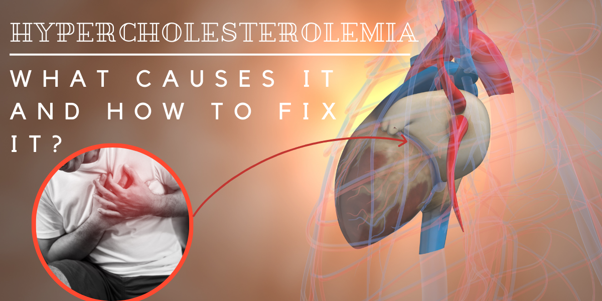 Hypercholesterolemia: What Causes it and How to Fix it?