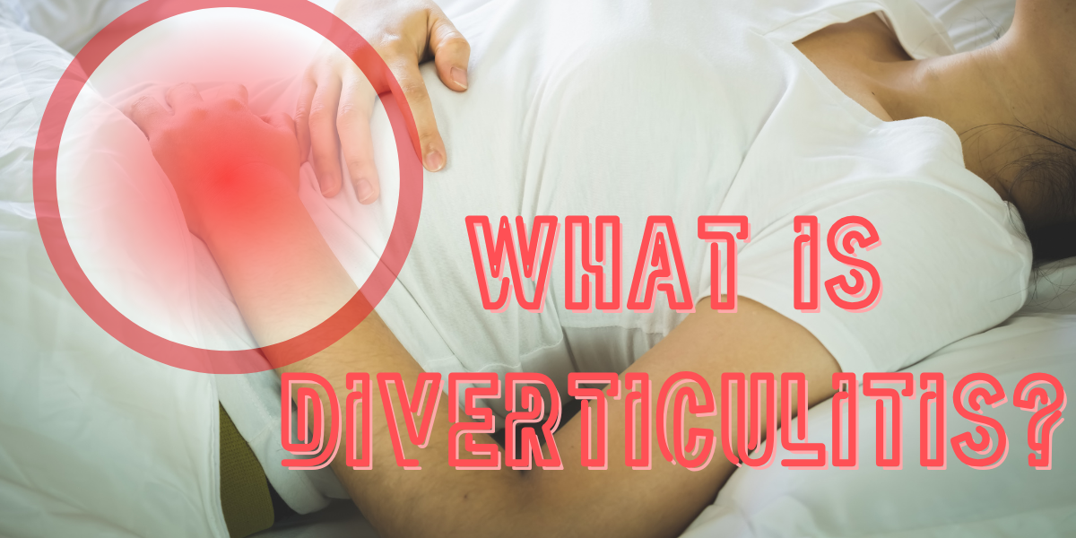 What is Diverticulitis? Strategic Guide for Foods to Eat and Foods to Avoid!