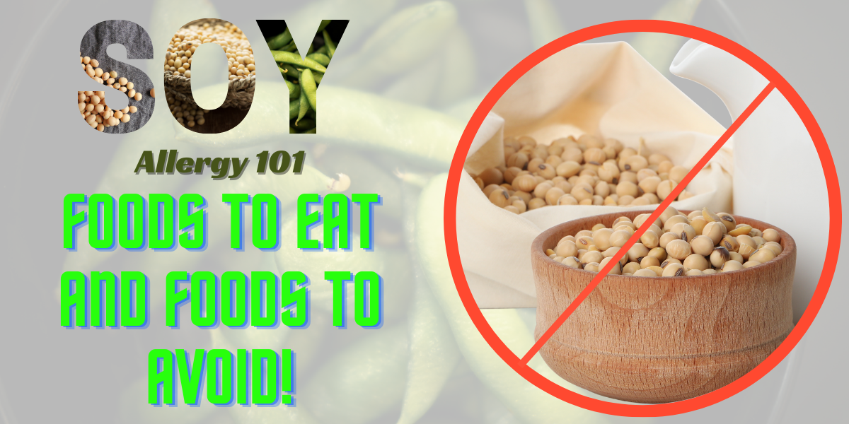 Soy Allergy 101: Foods to Eat and Foods to Avoid!