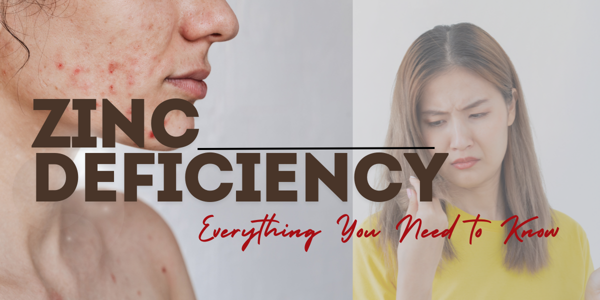 Zinc Deficiency - Everything You Need to Know!